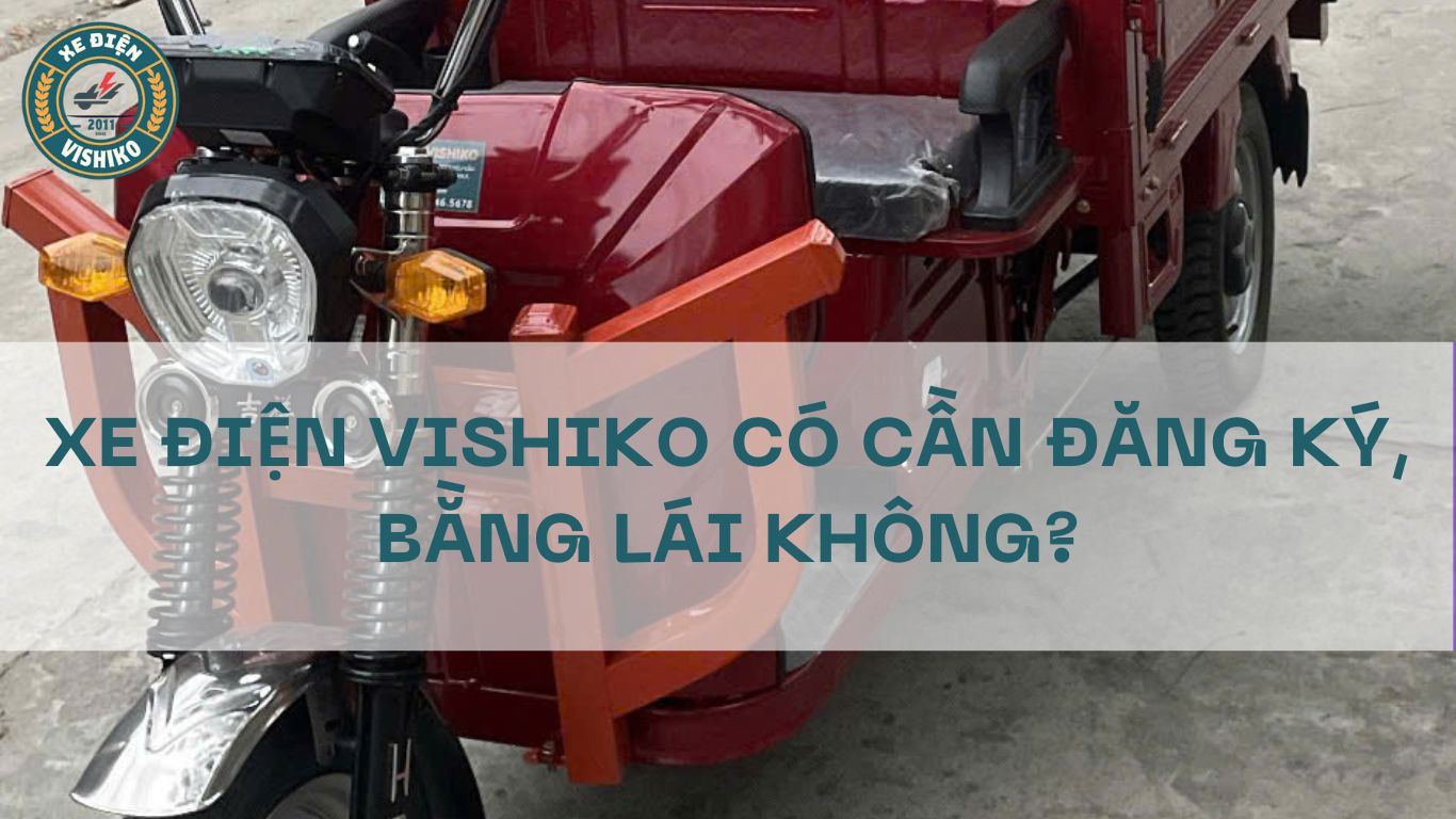 Xe điện Vishiko có cần đăng ký, bằng lái không? Giải đáp chi tiết từ A–Z